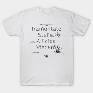 Tramontate, stelle! All'alba vincerò T-Shirt